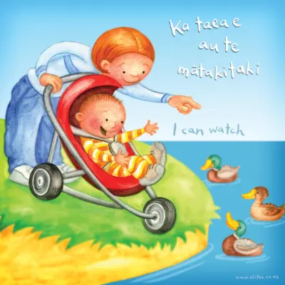A caregiver and a baby in a stroller point excitedly at ducks in a pond. Text reads:  "I can watch / Ka taea e au te mātakitaki."